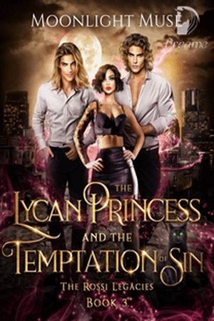 The Lycan Princess and the Temptation of Sin by&nbsp;Moonlight Muse